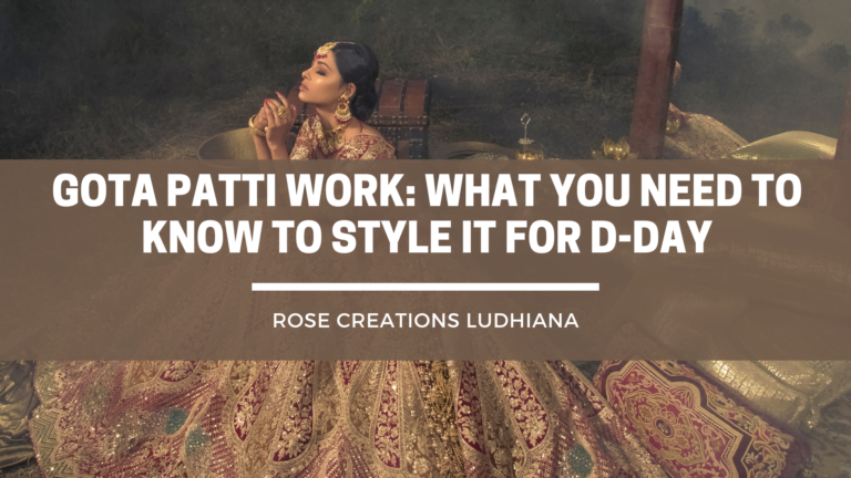 Gota Patti Work: What You Need to Know to Style It for D-Day